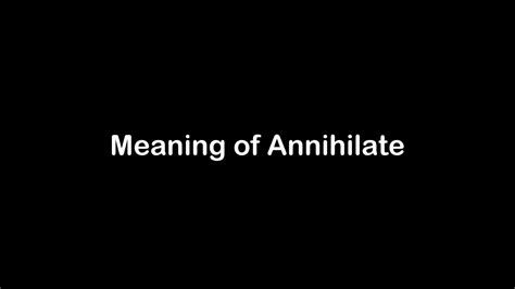 annihilation meaning in tagalog